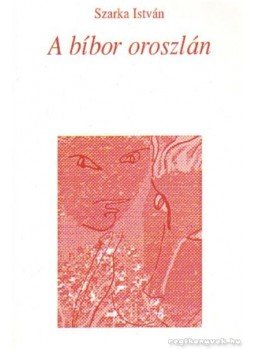 Szarka István - A bíbor oroszlán (dedikált) Szarka István - A bíbor oroszlán (dedikált), Budapest 2004 antikvár könyv