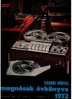 Csabai Dániel - Magnósok évkönyve 1972 Csabai Dániel - Magnósok évkönyve 1972, Budapest 1972 antikvár könyv