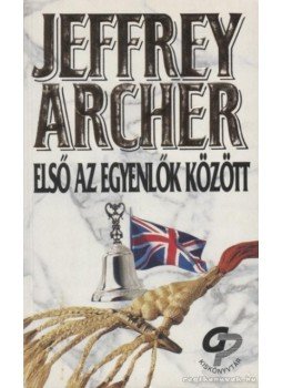 Jeffrey Archer - Első az egyenlők között Jeffrey Archer - Első az egyenlők között, Budapest 1997 antikvár könyv