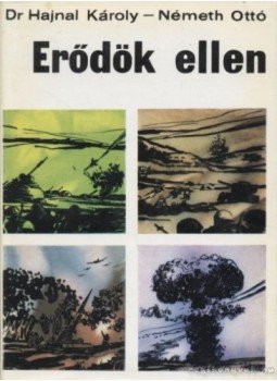 Hajnal Károly, Németh Ottó - Erődök ellen Hajnal Károly, Németh Ottó - Erődök ellen, Budapest 1968 antikvár könyv