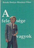 Bende Ibolya,Murányi Péter - A felesége vagyok