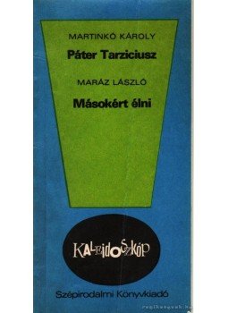 Martinkó Károly, Maráz László - Páter Tarziciusz - Másokért élni, Budapest 1979 antikvár könyv