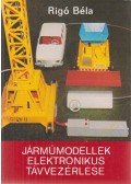 Rigó Béla - Járműmodellek elektronikus távvezérlése