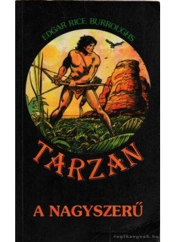 Edgar Rice Burroughs - Tarzan a nagyszerű Edgar Rice Burroughs - Tarzan a nagyszerű, Budapest 1995 antikvár könyv