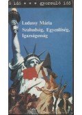 Ludassy Mária - Szabadság, Egyenlőség, Igazságosság
