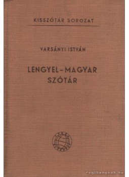 Varsányi István - Lengyel-magyar szótár Varsányi István - Lengyel-magyar szótár, Budapest 1963 antikvár könyv