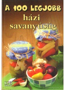 Lurz Gerda - A 100 legjobb házi savanyúság Lurz Gerda - A 100 legjobb házi savanyúság, Kistarcsa 2006 antikvár könyv