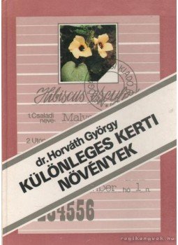 Dr. Horváth György - Különleges kerti növények Dr. Horváth György - Különleges kerti növények, Budapest 1987 antikvár könyv