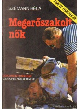 Szémann Béla - Megerőszakolt nők Szémann Béla - Megerőszakolt nők, Budapest 1992 antikvár könyv