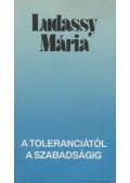 Ludassy Mária - A toleranciától a szabadságig