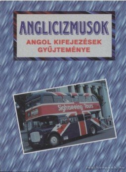 Kundt Ernő - Anglicizmusok Kundt Ernő - Anglicizmusok, Budapest 1997 antikvár könyv