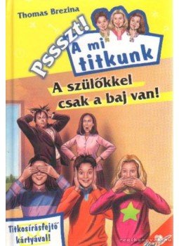 Thomas Brezina - A szülőkkel csak a baj van! Thomas Brezina - A szülőkkel csak a baj van!, 0 antikvár könyv