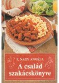 F. Nagy Angéla - A család szakácskönyve
