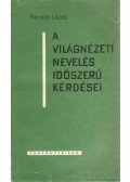 Horváth Lajos - A világnézeti nevelés időszerű kérdései