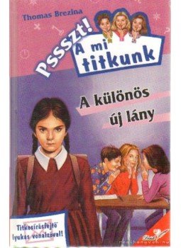 Thomas Brezina - A különös új lány Thomas Brezina - A különös új lány, 0 antikvár könyv