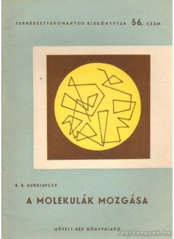Kudrjavcev, B. B. - A molekulák mozgása Kudrjavcev, B. B. - A molekulák mozgása, Budapest 1951 antikvár könyv