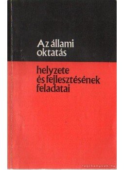 Tomori Lajos - Az állami oktatás helyzete és fejlesztésének feladatai Tomori Lajos - Az állami oktatás helyzete és fejlesztésének feladatai, Budapest 1972 antikvár könyv