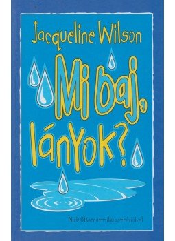 Jacqueline Wilson - Mi baj, lányok? Jacqueline Wilson - Mi baj, lányok?, Budapest 2004 antikvár könyv
