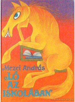 Mezei András - Ló az iskolában Mezei András - Ló az iskolában, Budapest 1980 antikvár könyv