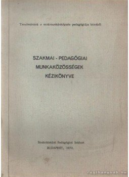 Papp Gyula - Szakmai-pedagógiai munkaközösségek kézikönyve, Budapest 1973 antikvár könyv