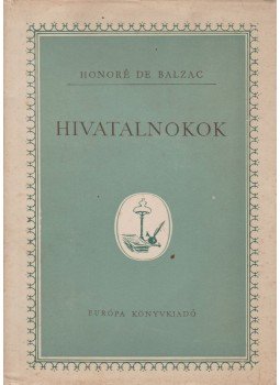 Honoré de Balzac - Hivatalnokok Honoré de Balzac - Hivatalnokok, Budapest 1964 antikvár könyv