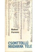 Bakos Ferenc - Csonttollú madarak tele