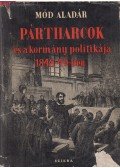Mód Aladár - Pártharcok és a kormány politikája 1848-49-ben