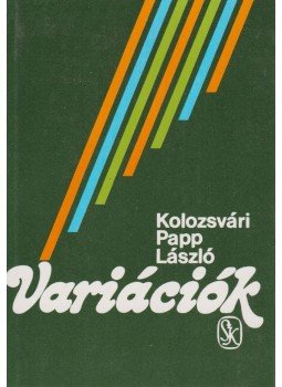Kolozsvári Papp László - Variációk Kolozsvári Papp László - Variációk, Budapest 1985 antikvár könyv