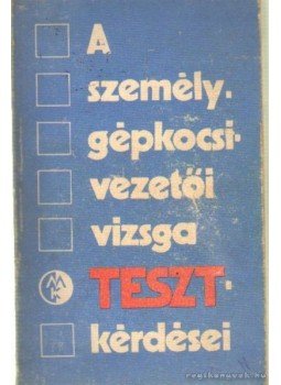 Keller Ervin, Kalivoda Alajos, Jakab Ferenc - A személygépkocsi-vezetői vizsga teszt-kérdései, Budapest 1976 antikvár könyv