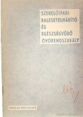 Bernhard György - Szerelőipari balesetelhárító és egészségvédő óvórendszabály