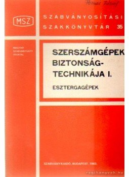 - Szerszámgépek biztonságtechnikája I. Esztergagépek - Szerszámgépek biztonságtechnikája I. Esztergagépek, Budapest 1984 antikvár könyv