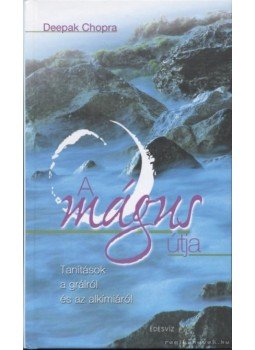 Deepak Chopra - A mágus útja Deepak Chopra - A mágus útja, Budapest 2007 antikvár könyv