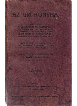 Szabóné Nogáll Janka - Az uri konyha. Szabóné Nogáll Janka - Az uri konyha., Budapest 1912 antikvár könyv