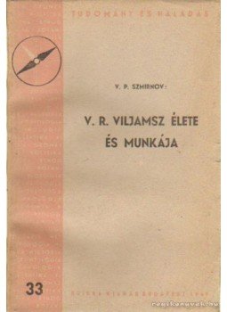 Szmirnov, V. P. - V. R. Viljamsz élete és munkája Szmirnov, V. P. - V. R. Viljamsz élete és munkája, Budapest 1949 antikvár könyv