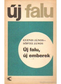 Gyenis János- Söptei János - Új falu, új emberek Gyenis János- Söptei János - Új falu, új emberek, Budapest 1970 antikvár könyv