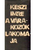 Keszi Imre - A várakozók lakomája