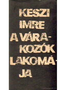 Keszi Imre - A várakozók lakomája, Budapest 1969 antikvár könyv