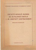 Speiser Márton - Oktató-nevelő munka az általános iskola I-IV. osztott osztályaiban
