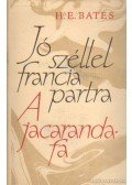 Bates, Herbert Ernest - Jó széllel francia partra / A jacaranda-fa