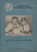 Boriszov, V.G. - A kezdő rádióamatőr I. kötet