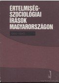 Tóth Pál Péter,Huszár Tibor (szerk.) - Értelmiségszociológiai írások Magyarországon