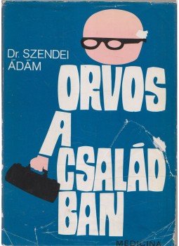 Szendei Ádám - Orvos a családban Szendei Ádám - Orvos a családban, Budapest 1974 antikvár könyv