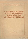 Fehérvári Gyula - A tantárgyak keretében folyó oktató-nevelő munka irányítása az általános iskolában