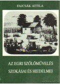 Fajcsák Attila - Az egri szőlőművelés szokásai és hiedelmei