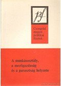 Nagy Pál,Dr. Tamasi Mihály - A munkásosztály, a mezőgazdaság és a parasztság helyzete