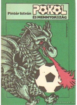 Pintér István - Pokol és mennyország Pintér István - Pokol és mennyország, Budapest 1985 antikvár könyv