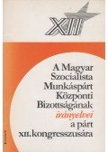 Dr. Tóth Antal - A Magyar Szocialista Munkáspárt Központi Bizottságának irányelvei a párt XII. kongresszusára