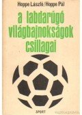 Hoppe Pál,Hoppe László - A labdarúgó-világbajnokságok csillagai