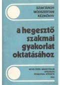 Kiss Dezső,Mikló István - A hegesztő szakmai gyakorlat oktatásához
