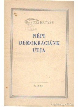 Rákosi Mátyás - Népi demokráciánk útja Rákosi Mátyás - Népi demokráciánk útja, Budapest 1952 antikvár könyv